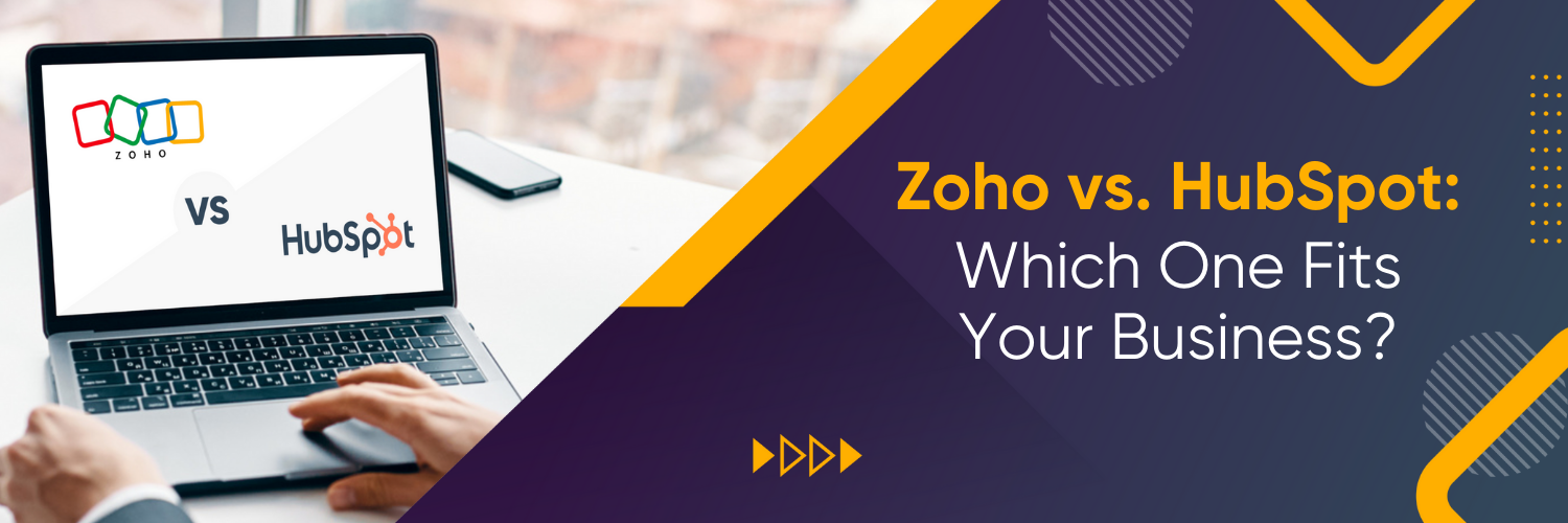 Zoho vs. HubSpot: Which One Fits Your Business?