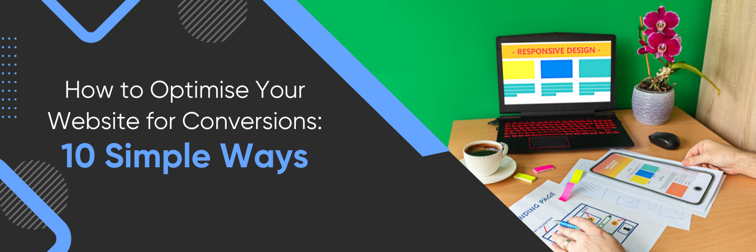How to Optimise Your Website for Conversions: 10 Simple Ways