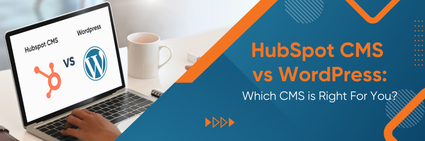 HubSpot CMS vs WordPress: Which CMS Is Right for You?