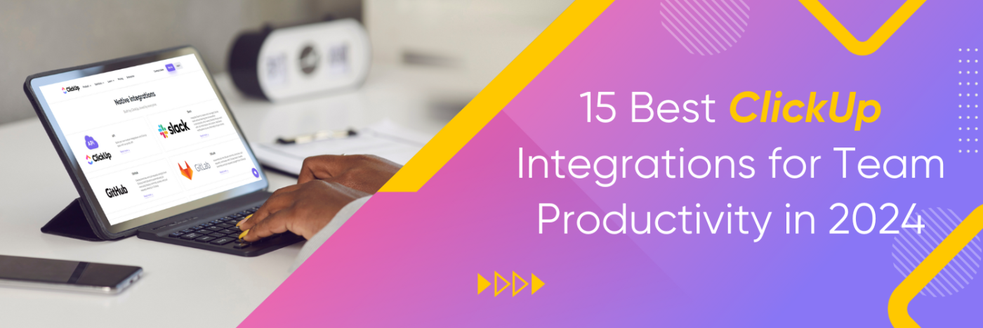 15 Best ClickUp Integrations for Team Productivity in 2024
