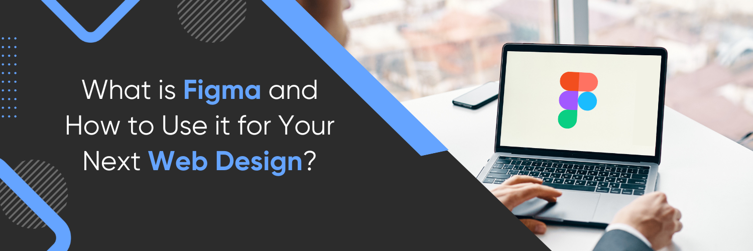 What is Figma and How to Use it for Your Next Web Design?
